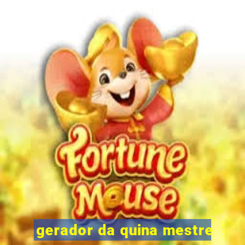 gerador da quina mestre